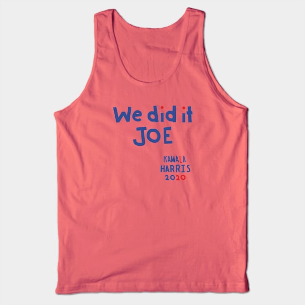 We Did It Joe says Kamala Harris Tank Top by ellenhenryart